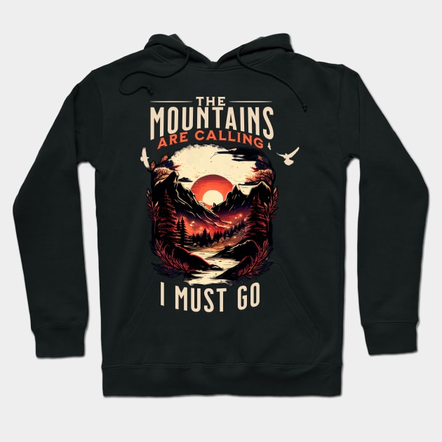 The Mountains are Calling and I Must Go Hoodie by IncpetionWear